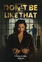 Don’t Be Like That B0DJDBV58W Book Cover