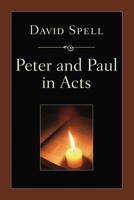 Peter and Paul in Acts: A Comparison of Their Ministries 1498248349 Book Cover