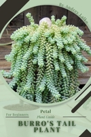 Burro's Tail Plant: Prodigy Petal, Plant Guide B0C123DC4J Book Cover