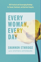 Every Woman, Every Day: 365 Practical and Encouraging Readings for Sexual, Emotional, and Spiritual Purity (The Every Man Series) 1400071682 Book Cover