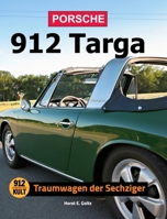 Porsche 912 Targa: Traumwagen der Sechziger (German Edition) B0F2X23D8X Book Cover