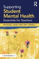Supporting Student Mental Health: Essentials for Teachers 0367409763 Book Cover