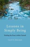 Lessons in Simply Being: Finding the Peace within Tumult 1846947235 Book Cover