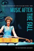 Music After the Fall: Modern Composition and Culture Since 1989 0520283155 Book Cover