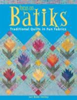 Focus on Batiks: Traditional Quilts in Fun Fabrics 1571202307 Book Cover