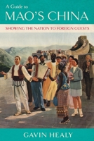 A Guide to Mao's China: Showing the Nation to Foreign Guests (Histories and Cultures of Tourism) 1501785907 Book Cover