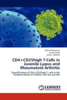 CD4+CD25high T-Cells in Juvenile Lupus and Rheumatoid Arthritis 3659187224 Book Cover