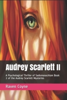 Audrey Scarlett II: A Psychological Thriller of Sadomasochism Book 2 of the Audrey Scarlett Mysteries B0915RP8Y8 Book Cover