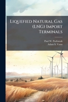 Liquefied Natural Gas (LNG) Import Terminals 1025148681 Book Cover