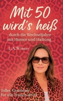 Mit 50 wird's heiß: durch die Wechseljahre mit Humor und Haltung (German Edition) 3695119446 Book Cover