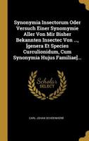 Synonymia Insectorum Oder Versuch Einer Synomymie Aller Von Mir Bisher Bekannten Insectec Von ..., [genera Et Species Curculionidum, Cum Synonymia Hujus Familiae]... 1276527098 Book Cover