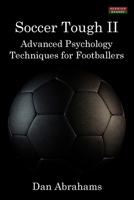 Soccer Tough 2: Advanced Psychology Techniques for Footballers 1910515019 Book Cover