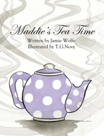 Maddie's Tea Time 0578776502 Book Cover