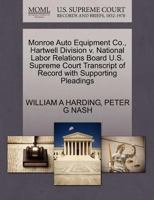 Monroe Auto Equipment Co., Hartwell Division v. National Labor Relations Board U.S. Supreme Court Transcript of Record with Supporting Pleadings 1270520156 Book Cover