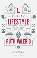 L Is for Lifestyle: Christian Living That Doesn't Cost the Earth 1783599960 Book Cover