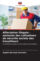 Affectation illégale - omission des cotisations de sécurité sociale des travailleurs (French Edition) 6206657973 Book Cover