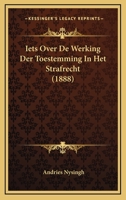 Iets Over De Werking Der Toestemming In Het Strafrecht (1888) 1120424208 Book Cover