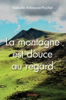 La montagne est douce au regard (French Edition) 2414059095 Book Cover
