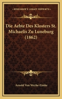 Die Abte Des Klosters St. Michaelis Zu Luneburg 1272950344 Book Cover