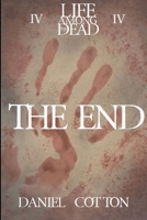 Life Among the Dead 4: The End 1365130061 Book Cover
