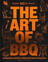 The Art of Barbecue: 100 Recipes for Inspired Grilling, from Appetizers to Desserts 1962098214 Book Cover