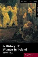A History of Women in Ireland, 1500-1800 (Women And Men In History) 0582404290 Book Cover