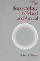 The Biopsychology of Mood and Arousal 0195068270 Book Cover