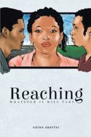 Reaching: Whatever It Will Take 1482861054 Book Cover