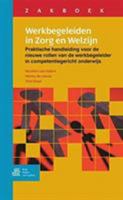 Zakboek Werkbegeleiden in Zorg En Welzijn: Praktische Handleiding Voor de Nieuwe Rollen Van de Werkbegeleider in Competentiegericht Onderwijs 9031352772 Book Cover