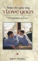 How Do You Say I Love You ? 0615310052 Book Cover