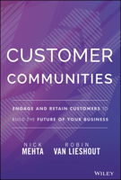 Customer Communities: Engage and Retain Customers to Build the Future of Your Business 1394172117 Book Cover