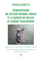 Cinquantenaire du secteur informel urbain et le marché du travail en Afrique francophone (French Edition) B0CKH2QCVL Book Cover