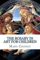 The Rosary in Art for Children 1533136246 Book Cover