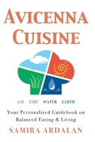 Avicenna Cuisine: Your Personalized Guidebook on Balanced Eating & Living 1567444105 Book Cover