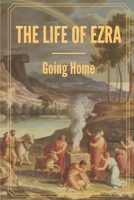 The Life Of Ezra: Going Home: Life History Of Ezra Chiloba B0991LHQ4G Book Cover