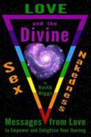 Love, Sex, Nakedness and the Divine: Messages from Love to Empower and Enhance Your Journey 1999731921 Book Cover