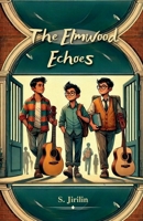 The Elmwood Echoes: The Bonds That Shape Us B0DSF8XBT1 Book Cover