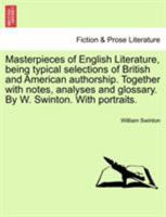 Masterpieces of English Literature, being typical selections of British and American authorship. Together with notes, analyses and glossary. By W. Swi 1241142734 Book Cover