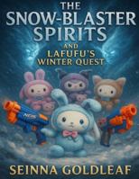 The Snow-Blaster Spirits and Lafufu’s Winter Quest B0G4WXV88Z Book Cover