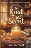 Knot That Scent: A Sweet Fated Mates Cozy Omegaverse Reverse Harem Romance (Puckridge Cozyverse) B0GXNJ8YMR Book Cover