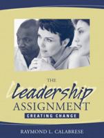 The Leadership Assignment: Creating Change 0205321836 Book Cover
