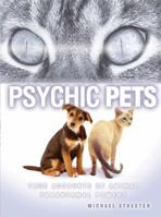 Psychic Pets: True Accounts of the Paranormal Power of Animals 0764127160 Book Cover