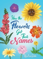 How the Flowers Got their Names 0578771705 Book Cover