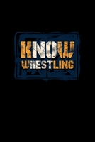 Know Wrestling: Wrestling Journal for writing notes, ideas, and keeping records for Men, Women, or Kids! 1686666756 Book Cover