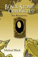 Black Stone Chronicles: The Beginning 146916051X Book Cover