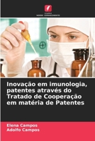 Inovação em imunologia, patentes através do Tratado de Cooperação em matéria de Patentes (Portuguese Edition) 6206680177 Book Cover