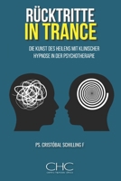 Rücktritte in Trance: Die Kunst des Heilens mit klinischer Hypnose in der Psychotherapie (German Edition) B0FB3Z25V7 Book Cover