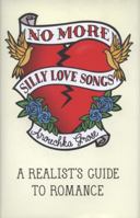 No More Silly Love Songs: A Realist's Guide to Romance 184627186X Book Cover