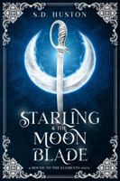 Starling & the Moon Blade: A Spicy Forbidden Love Fae Romance of Oath-Bound Duty and Desire (a BOUND TO THE ELEMENTS story) 1962761142 Book Cover