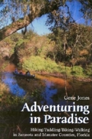 Adventuring in Paradise: Hiking/Paddling/Biking/Walking in Sarasota and Manatee Counties, Florida 1561642800 Book Cover